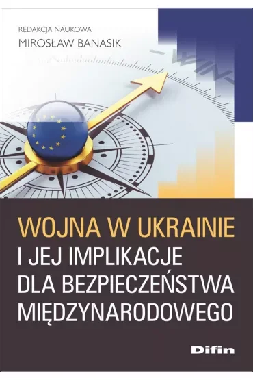 Wojna w Ukrainie i jej implikacje dla bezpieczeństwa międzynarodowego