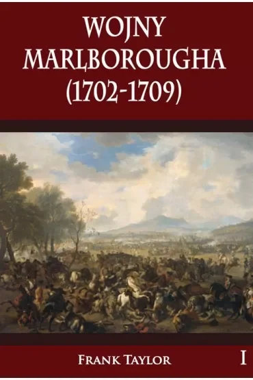 Wojny Marlborougha 1702-1709. Tom 1