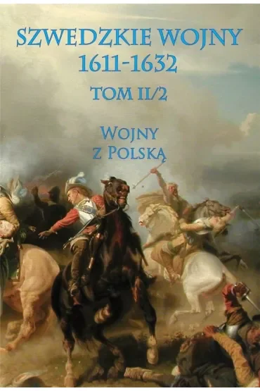 Wojny z Polską. Część 2. Szwedzkie wojny 1611-1632. Tom 2