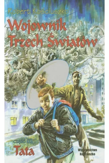 Wojownik Trzech Światów. Część III. Tata