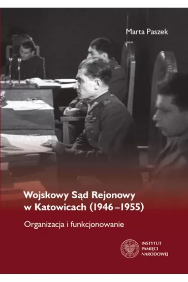 Wojskowy sąd rejonowy w katowicach 1946-1955 organizacja i funkcjonowanie