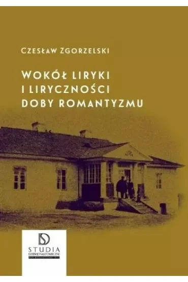 Wokół liryki i liryczności doby romantyzmu