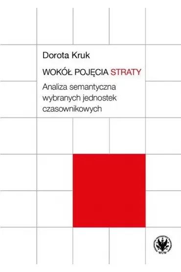 Wokół pojęcia straty. Analiza semantyczna wybranych jednostek czasownikowych