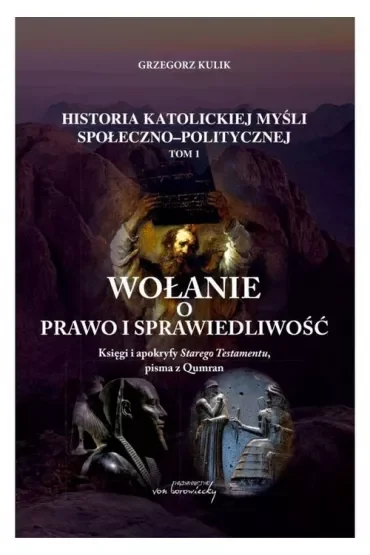 Wołanie o prawo i sprawiedliwość. Księgi i apokryfy Starego Testamentu, pisma z Qumran.