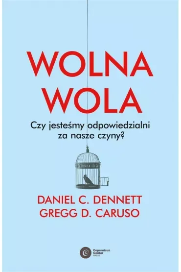 Wolna wola. Czy jesteśmy odpowiedzialni za nasze czyny?