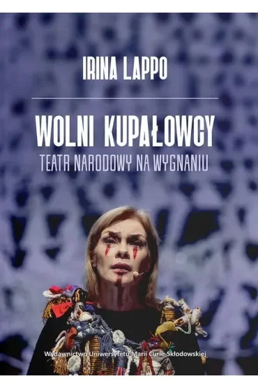 Wolni Kupałowcy. Teatr narodowy na wygnaniu