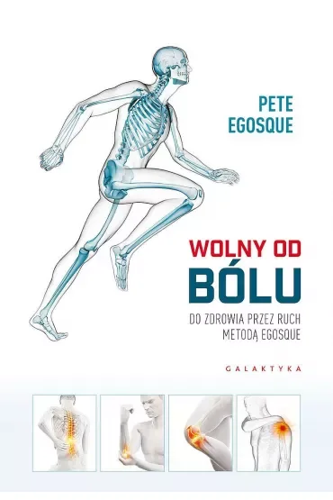 Wolny od bólu. Do zdrowia przez ruch Metodą Egoscue