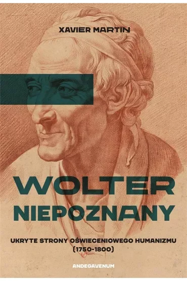 Wolter niepoznany. Ukryte strony oświeceniowego humanizmu (1750-1800)
