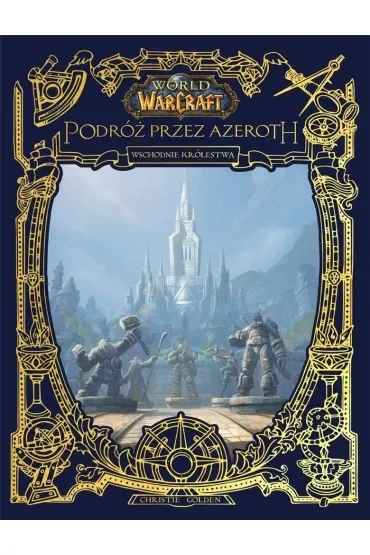 World of Warcraft. Podróż przez Azeroth. Wschodnie królestwa
