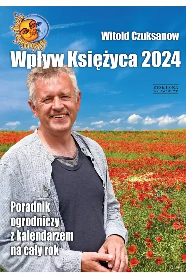 Wpływ Księżyca 2024. Poradnik ogrodniczy z kalendarzem na cały rok
