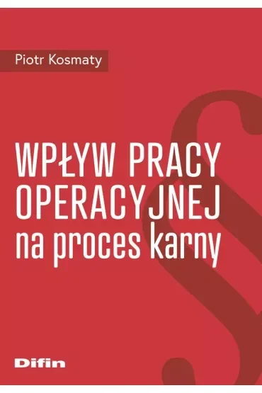 Wpływ pracy operacyjnej na proces karny