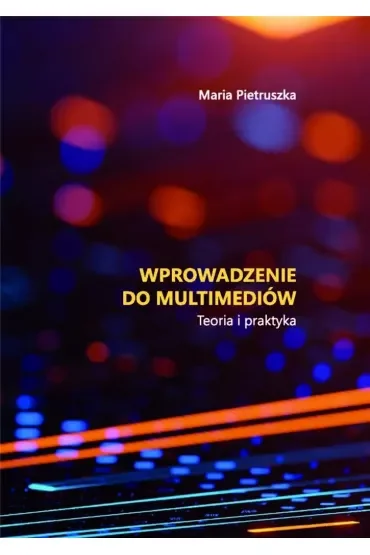 Wprowadzenie do multimediów. Teoria i praktyka