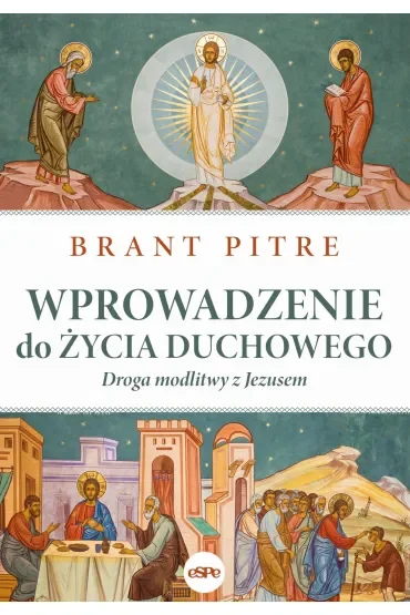 Wprowadzenie do życia duchowego. Droga modlitwy z Jezusem