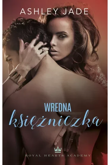 Wredna księżniczka. Royal Hearts Academy. Tom 3
