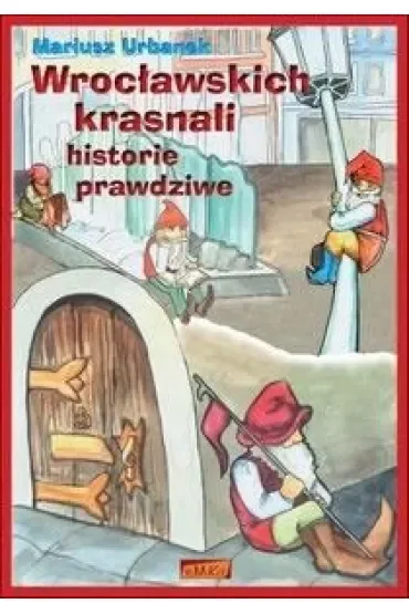 Wrocławskich krasnali historie prawdziwe