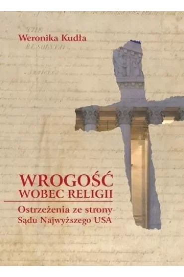 Wrogość wobec religii. Ostrzeżenia ze strony Sądu Najwyższego USA