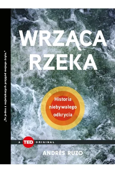 Wrząca rzeka. Historia niebywałego odkrycia