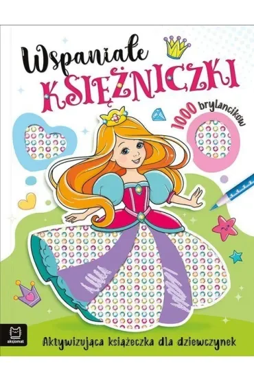 Wspaniałe księżniczki. Aktywizująca książeczka dla dziewczynek. 1000 brylancików