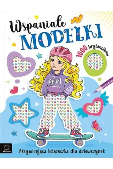Wspaniałe modelki. Aktywizująca książeczka dla dziewczynek. 1000 brylancików