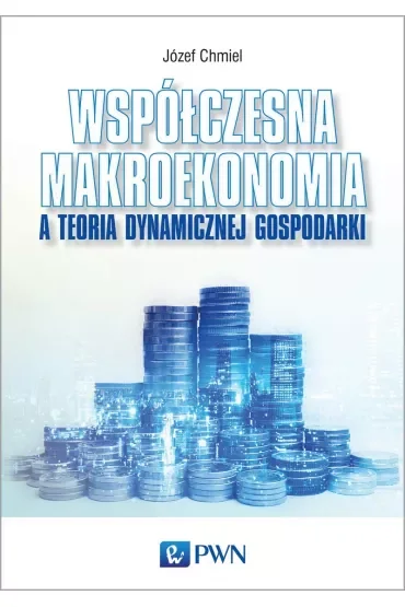 Współczesna makroekonomia a teoria dynamicznej gospodarki