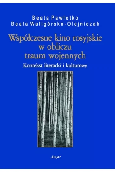Współczesne kino rosyjskie w obliczu traum wojennych. Kontekst literacji i kulturowy