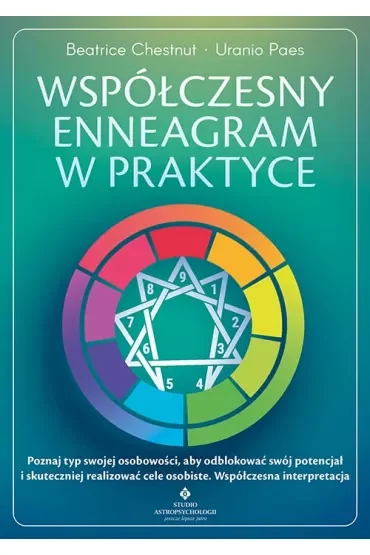 Współczesny enneagram w praktyce. Poznaj typ swojej osobowości, aby odblokować swój potencjał i skuteczniej realizować cele osobiste