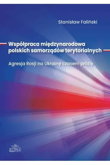 Współpraca międzynarodowa polskich samorządów terytorialnych. Agresja Rosji na Ukrainę czasem próby