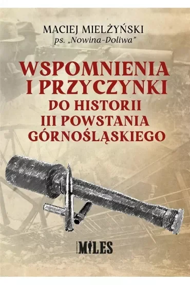 Wspomnienia i przyczynki do historii III Powstania Górnośląskiego