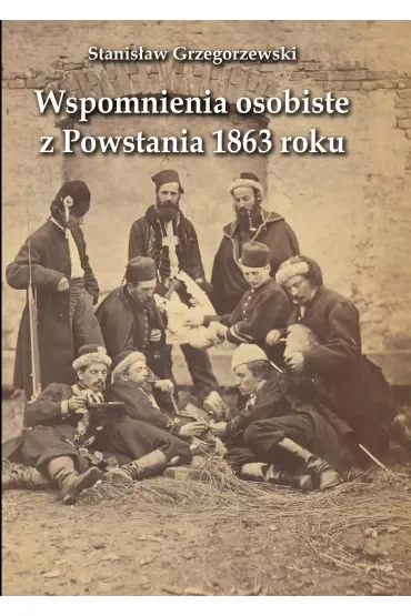 Wspomnienia osobiste z Powstania 1863 roku