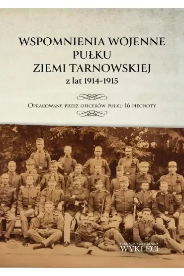 Wspomnienia wojenne pułku ziemi tarnowskiej z lat 1914-1915
