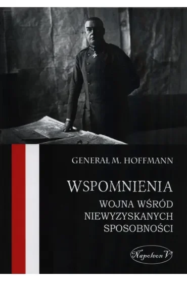 Wspomnienia. Wojna wśród niewyzyskowanych sposobności