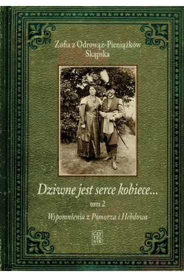 Wspomnienia z Pomorza i Hebdowa. Dziwne jest serce kobiece. Tom 2
