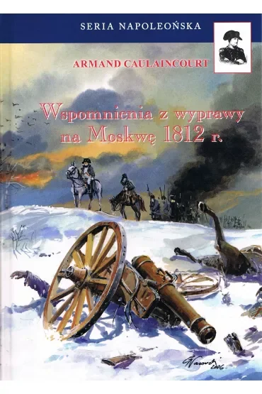 Wspomnienia z wyprawy na Moskwę 1812 r. (wyd. 2024)