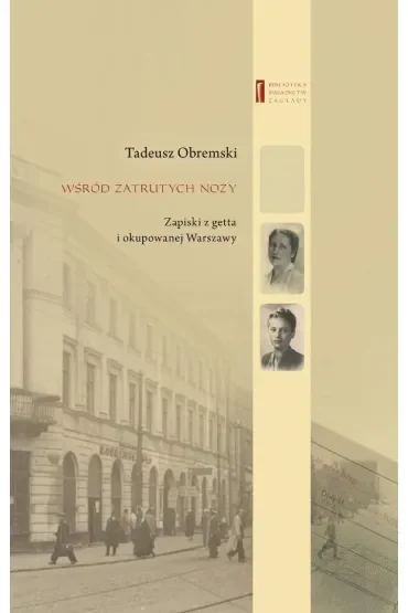 Wśród zatrutych noży. Zapiski z getta i okupowanej Warszawy