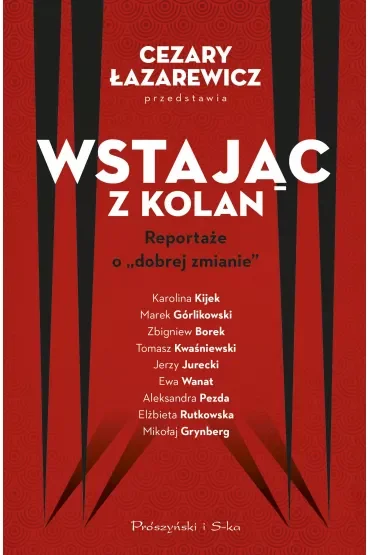 Wstając z kolan. Reportaże o "dobrej zmianie"