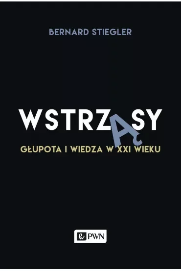 Wstrząsy. Głupota i wiedza w XXI wieku