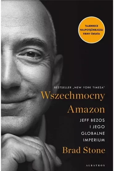 Wszechmocny Amazon. Jeff Bezos i jego globalne imperium