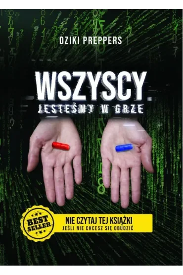 Wszyscy Jesteśmy W Grze. Nie czytaj tej książki jeśli nie chcesz się obudzić