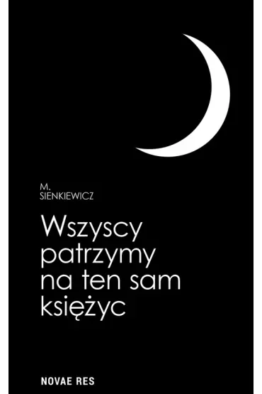 Wszyscy patrzymy na ten sam księżyc