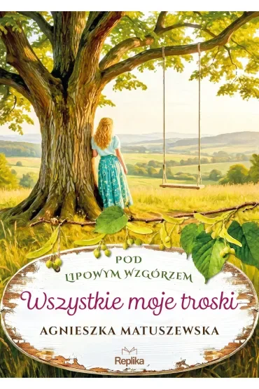 Wszystkie moje troski. Pod lipowym wzgórzem. Tom 2