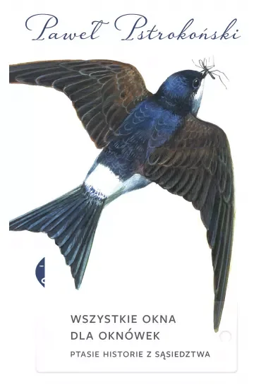 Wszystkie okna dla oknówek. Ptasie historie z sąsiedztwa