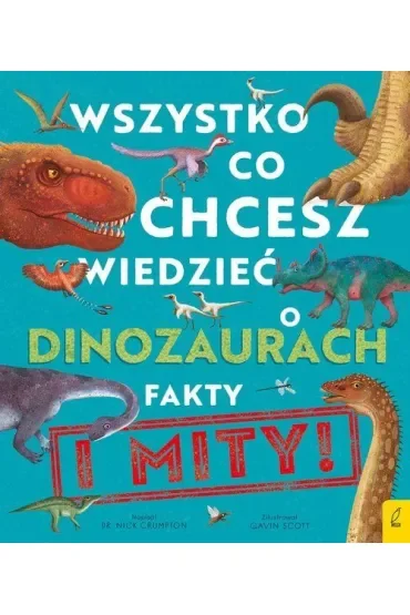 Wszystko, co chcesz wiedzieć dinozaurach. Fakty i mity