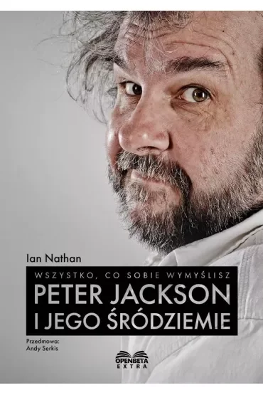 Wszystko, co sobie wymyślisz: Peter Jackson i jego Śródziemie