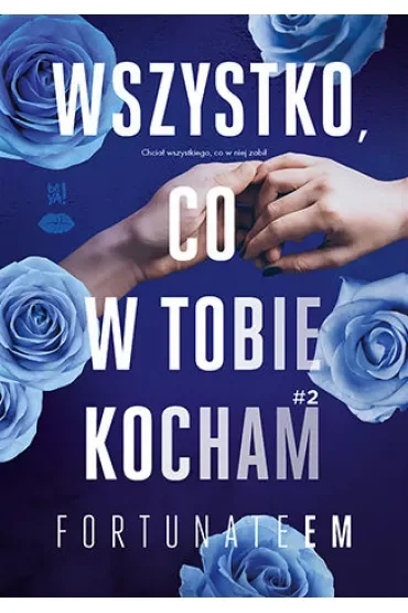 Wszystko, co w tobie kocham. Tom 2