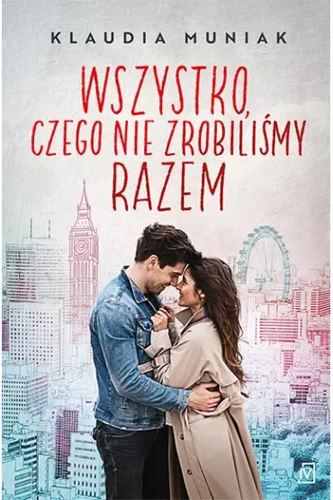 Wszystko czego, nie zrobiliśmy razem. Seria londyńska. Tom 1