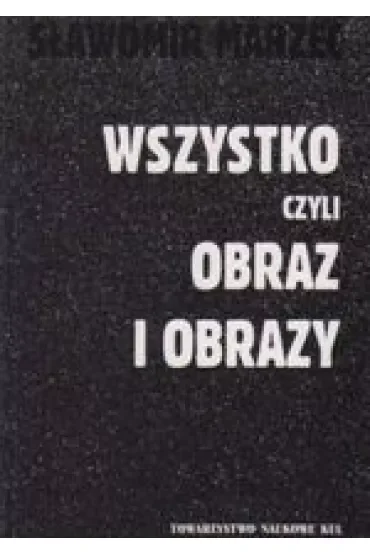 Wszystko czyli obraz i obrazy