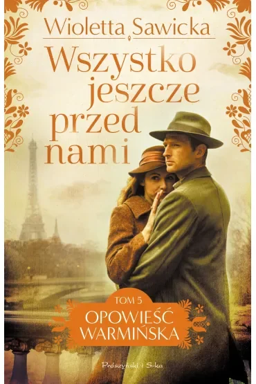Wszystko jeszcze przed nami. Opowieść warmińska. Tom 5