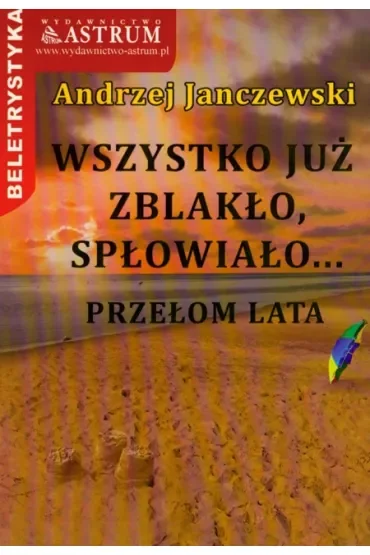 Wszystko już zblakło, spłowiało...