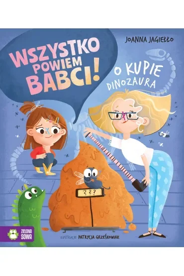 Wszystko powiem babci! O kupie dinozaura