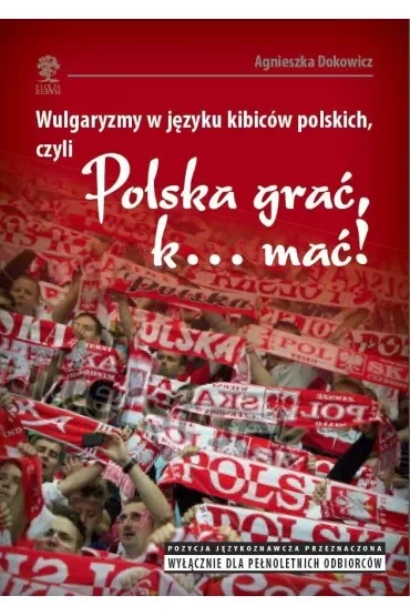 Wulgaryzmy w języku kibiców polskich, czyli...